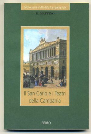 Il San Carlo e i teatri delle Campania - Il Mattino ed. Pierro
