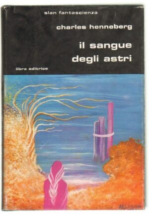 IL SANGUE DEGLI ASTRI di Charles Henneberg. - Slan Fantascienza n. 66 Libra Edit