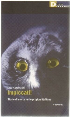 IMPICCATI! Storie di morte nelle prigioni italiane ed. Luca Cardinalini Derive