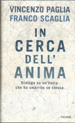 IN CERCA DELL'ANIMA di Vincenzo Paglia e Franco Scaglia ed. Piemme 2010