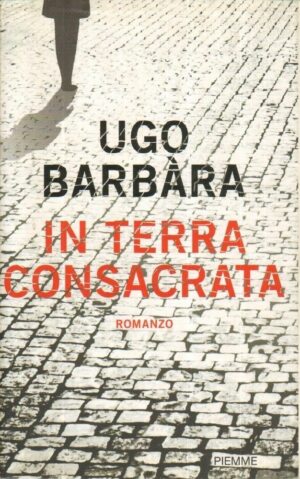 In terra consacrata di Ugo Barbara ed. Piemme