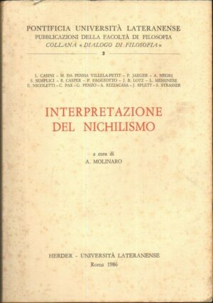 INTERPRETAZIONE DEL NICHILISMO. a cura di A. Molinaro ed. 1986 Herder