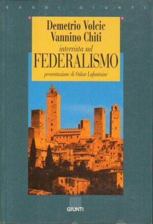 INTERVISTA SUL FEDERALISMO di D. Volcic e V. Chiti ed. Giunti 1995