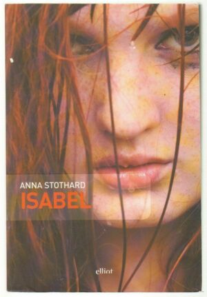 ISABEL di Anna Stothard ed. Elliot 2007