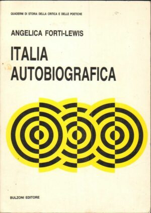 ITALIA AUTOBIOGRAFICA di Angelica Forti Lewis ed. Bulzoni 1986