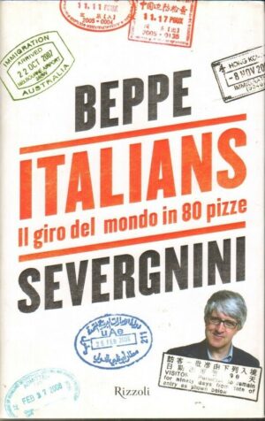 Italians. Il giro del mondo in 80 pizze di Beppe Severgnini ed. Rizzoli