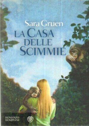 LA CASA DELLE SCIMMIE di Sara Gruen ed. Bompiani