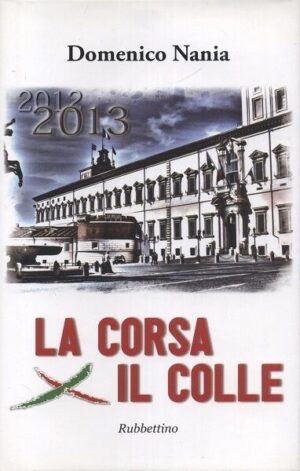La corsa per il colle 2012-2013 di Domenico Nania ed. Rubbettino