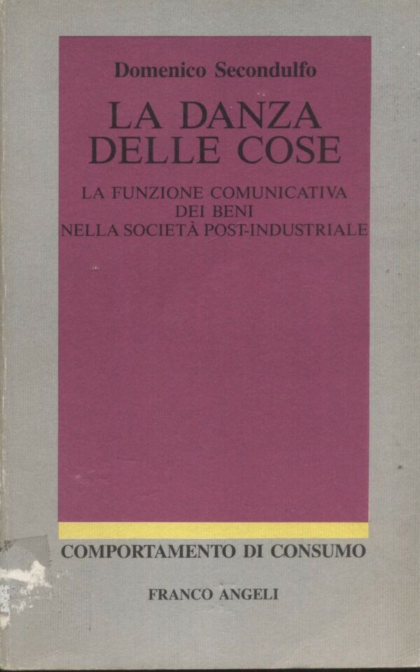 LA-DANZA-DELLE-COSE-di-Domenico-Secondulfo-ed-1990-Franco-Angeli-B05-111372544042