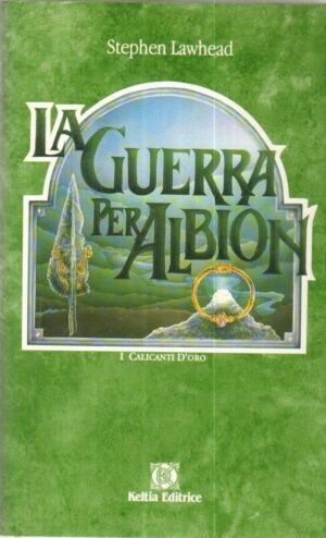 LA GUERRA PER ALBION di Stephen Lawhead ed. Keltia