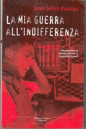 LA MIA GUERRA ALL'INDIFFERENZA di Jean Selim Kanaan ed. Tropea