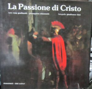 LA PASSIONE DI CRISTO di R.Gualinetti e G. Simonetti ed.Musumenici Bini 1985