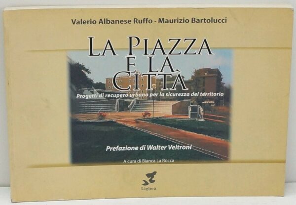 LA-PIAZZA-E-LA-CITTA-di-V-Albanese-Ruffo-e-M-Bartolucci-ed-Lighea-114101528572
