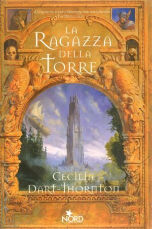 La ragazza della torre - The Bitterbynde (vol. 1) di Dart Thornton, Cecilia ed. Nord