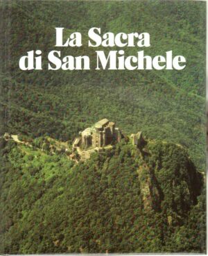 LA SACRA DI SAN MICHELE Storia Arte Restauri a cura di G. Romano ed. SEAT