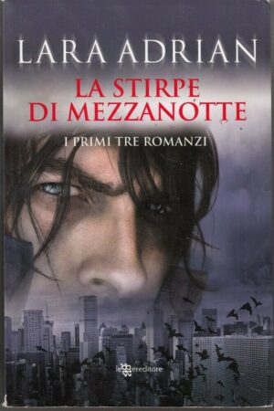 La stirpe di mezzanotte. I Primi Tre Romanzi della Saga di Lara Adrian ed. Leggereditore