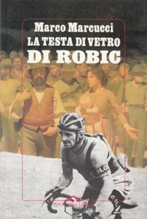 LA TESTA DI VETRO DI ROBIC di Marco Marcucci ed. Ponte Alle Grazie 1995