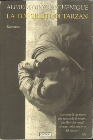 LA TONSILLITE DI TARZAN di Alfredo Brice Echenique ed. Guanda