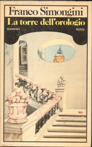 LA TORRE DELL'OROLOGIO di Franco Simongini 1° ed. Rizzoli 1979 dedica autografa