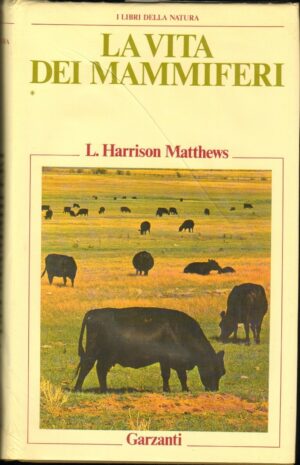LA VITA DEI MAMMIFFERI di L.Harrison Matthews ed. 1982 Garzanti