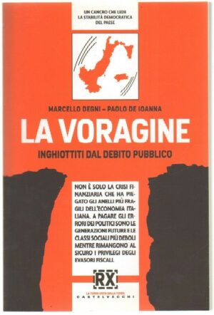 LA VORAGINE. Inghiottiti dal debito pubblico. di Degno De Ioanna Castelvecchi