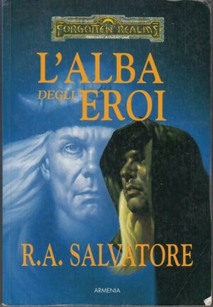 L'ALBA DEGLI EROI. Forgotten Realms. L'eredita' di Drizzt. vol. 4 di Salvatore e