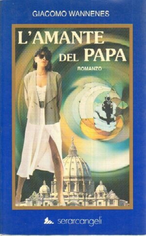L'AMANTE DEL PAPA di Giacomo Wannenes ed. Serarcangeli