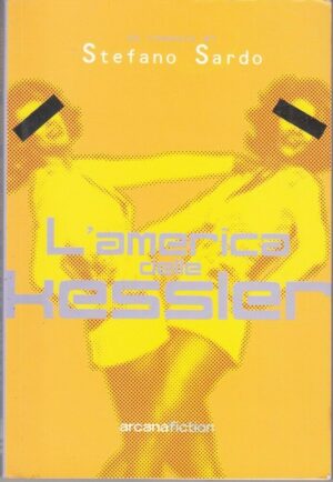 L'AMERICA DELLE KESSLER di Stefano Sardo ed. Arcana