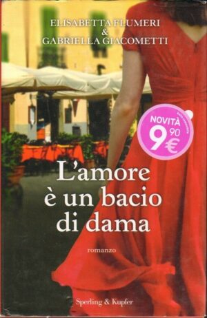 L'AMORE E' UN BACIO DI DAMA di E. Flumeri e G. Giacometti ed. Sperling Kupfer