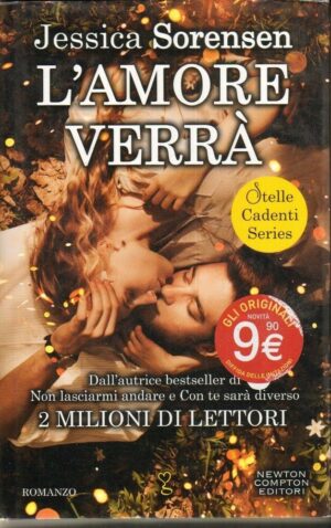 L'AMORE VERRA'. STELLE CADENTI SERIES di Jessica Sorensen ed. Newton Compton