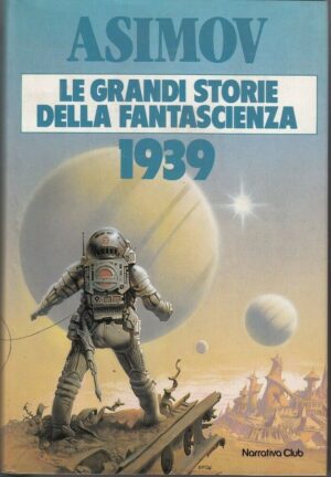 LE GRANDI STORIE DELLA FANTASCIENZA 1 (1939) di Asimov ed. Club