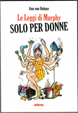 LE LEGGI DI MURPHY SOLO PER LE DONNE di Ana Von Rebeur ed. Ultra C01