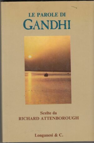 LE PAROLE DI GANDHI scelte da Richard Attenborough ed. Longanesi 1983