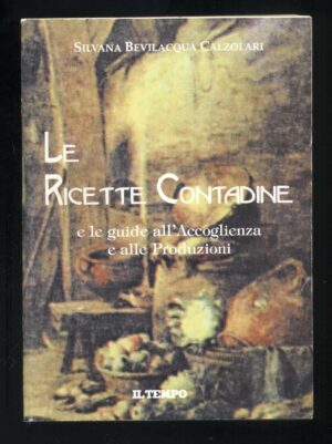 LE RICETTE CONTADINE di Silvana Bevilacqua Calzolari Supplemento de Il Tempo