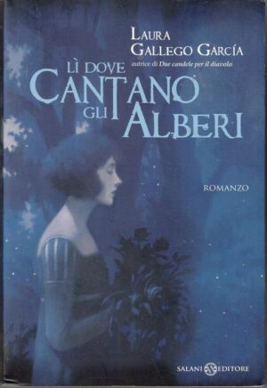 LI' DOVE CANTANO GLI ALBERI di Laura Gallego Garcia ed. Salani