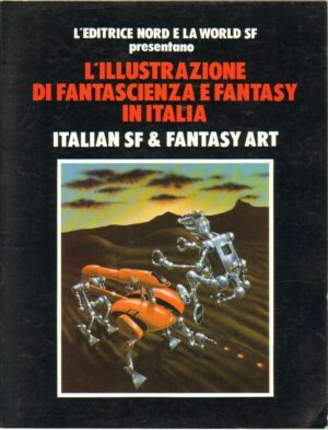 L'ILLUSTRAZIONE DI FANTASCIENZA E FANTASY IN ITALIA. ITALIAN SF & FANTASY ART