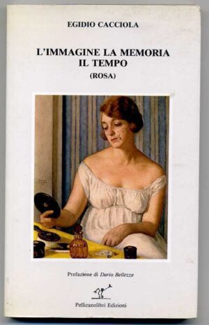 L'IMMAGINE LA MEMORIA IL TEMPO (ROSA) di Egidio Cacciola 1985 Pellicanolibri A00