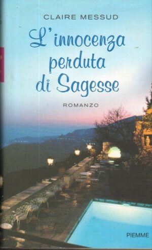 L'INNOCENZA PERDUTA DI SAGESSE di Claire Messud ed. Piemme