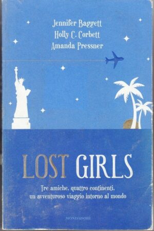LOST GIRLS di J. Baggett, H. Corbett e A. Pressner ed. Mondadori 2011