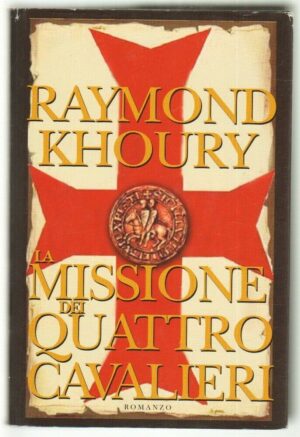 La Missione dei Quattro Cavalieri di Raymond Khoury. Mondolibri