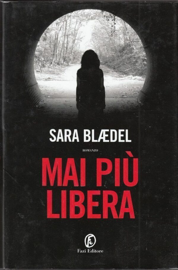MAI-PIU-LIBERA-di-Sara-Blaedel-1-ed-Fazi-2012-112296770262