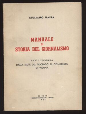 Manuale di storia del giornalismo - Parte Seconda di Giuliano Gaeta ed. Borsatti