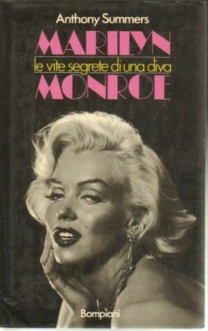 Marilyn Monroe. Le vite segrete di una diva di A. Summers 1° ed. Bompiani 1986