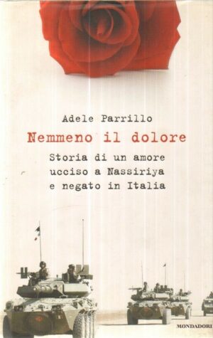 NEMMENO IL DOLORE di Adele Parrillo ed. Mondadori