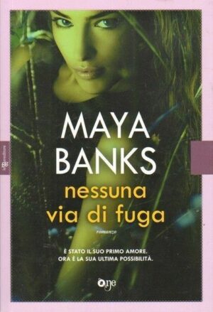 NESSUNA VIA DI FUGA di Maya Banks ed. One