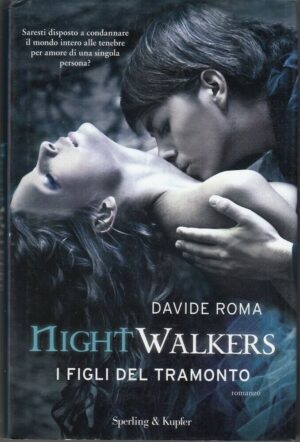 NIGHTWALKERS I FIGLI DEL TRAMONTO di Davide Roma ed. Sperling & Kupfer