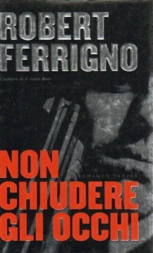 NON CHIUDERE GLI OCCHI di Robert Ferrigno ed. Tropea