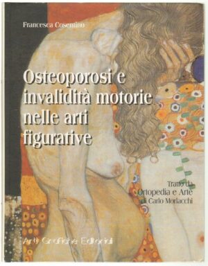 OSTEOPOROSI E INVALIDITA' MOTORIE NELLE ARTI FIGURATIVE di Francesca Cosentino