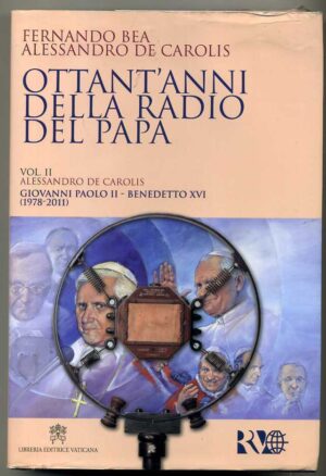 OTTANT'ANNI DELLA RADIO DEL PAPA. Vol.2 Alessandro De Carolis