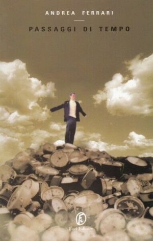PASSAGGI DI TEMPO di Andrea Ferrari ed. Fazi